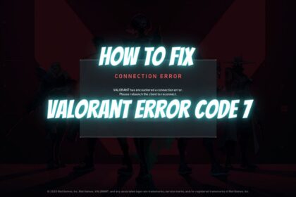 How to fix Valorant Error 7