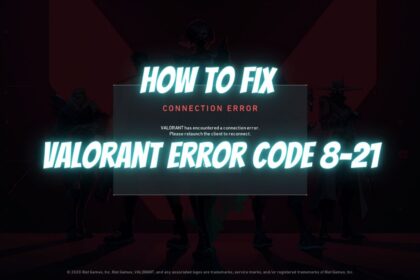 How to fix Valorant Error 8-21