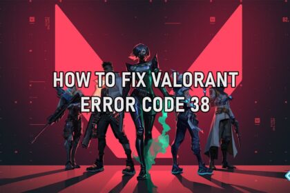 Fix Error Code 38 VALORANT