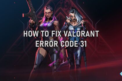 Fix Error Code 31 VALORANT