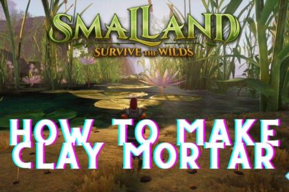 How To Make Clay Mortar in Smalland: Survive the Wilds