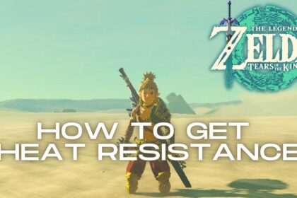 How to Get Heat Resistance in Zelda: Tears of the Kingdom