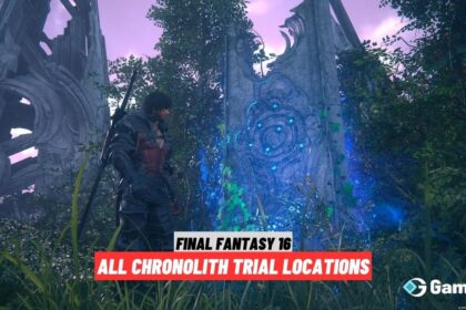 Final Fantasy 16 Chronolith Trial Locations