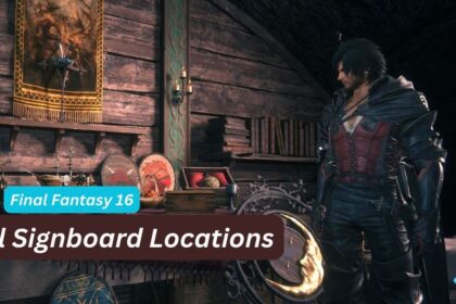 All Signboard Locations in Final Fantasy 16 (FF16)