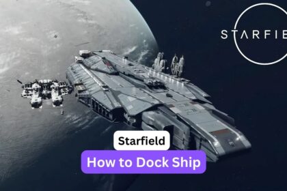 How to Dock Ship in Starfield