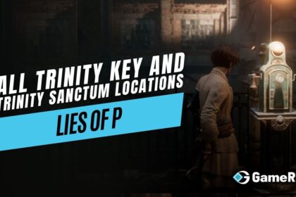 Lies of P - All Trinity Key and Trinity Sanctum Locations