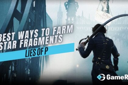 Lies of P (LOP): Best Ways to Farm Star Fragments