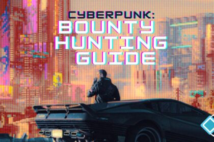 Cyberpunk 2077: Bounty Hunting Guide