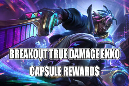 Breakout True Damage Ekko Capsule Rewards