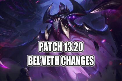 Patch 13.20 Bel'Veth Changes