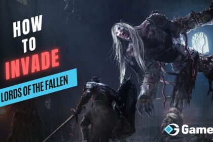 Lords of the Fallen: How to Invade