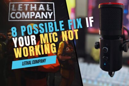 8 Possible Fix If Your Mic Not Working In Lethal Company