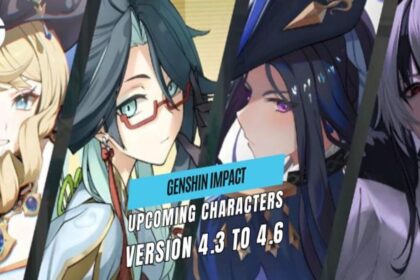 Upcoming Characters version 4.3 to 4.6