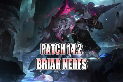 Briar Getting Nerfed Yet Again in Patch 14.2