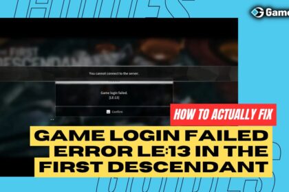 How To Actually Fix Game Login Failed Error LE13 In The First Descendant