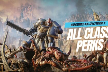 All Class Perks in Warhammer 40K Space Marine 2