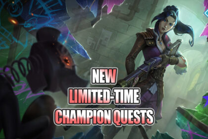 Riot Adds New Limited-Time Champion Quests To League of Legends