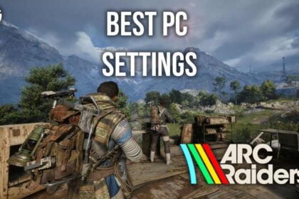 Arc Raiders best pc settings